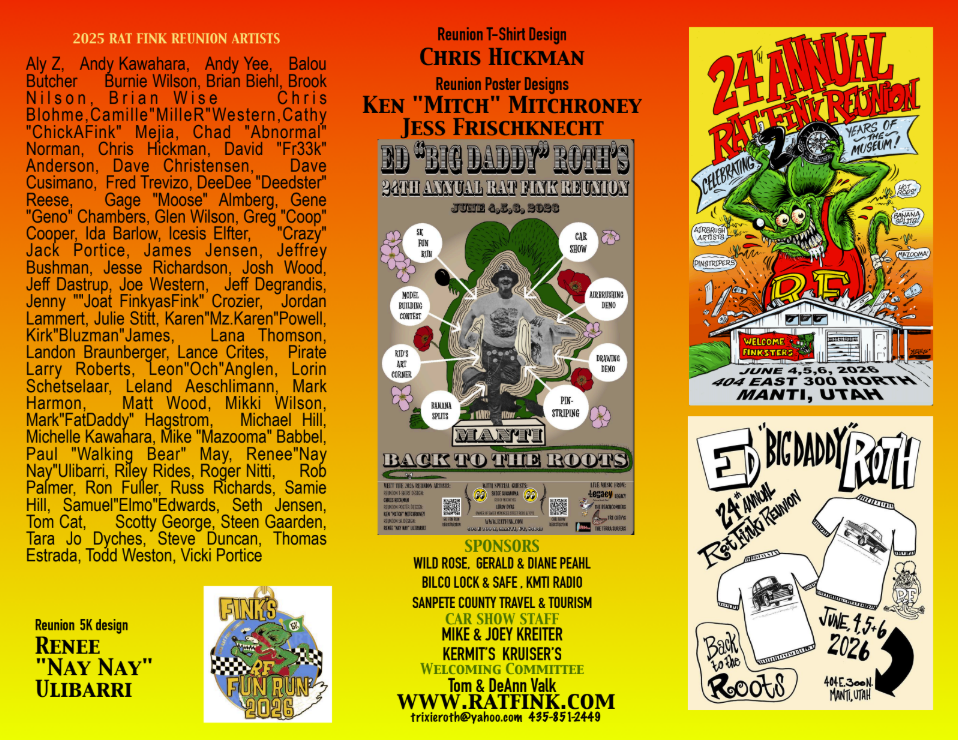 Dates: Jun 4-6, 2026

We gather once a year to celebrate the life works and talents of Ed “Big Daddy” Roth. Several Awesome Artists attend the Rat Fink Reunion and share their talents with Car Show Awards, 5K Fun Run Awards and Auction pieces. Come watch the artists at work. Have them create your dream designs. They Airbrush and Pinstripe on everything! We welcome everyone that has a love for the creations and talents of our “BIG DADDY”.